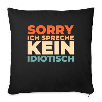 Black humor sorry I'm not talking idiot - Sofa pillowcase 17,3'' x 17,3'' (45 x 45 cm) - black - Front