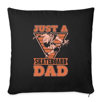 Skateboard Skater Just A Skateboard Dad - Sofa pillowcase 17,3'' x 17,3'' (45 x 45 cm) - black - Front