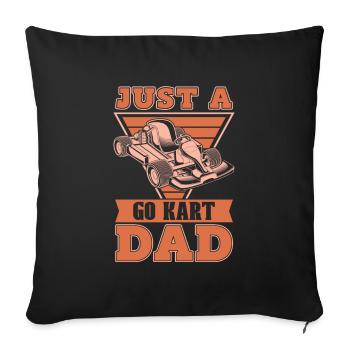 Go Kart Karting Kart Driver Just A Go Kart Dad - Housse de coussin décorative 45 x 45 cm - noir - Devant