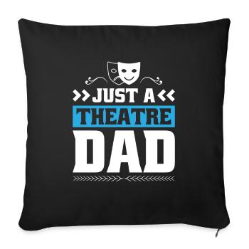 Theater Actor Father Just A Theatre Dad - Sofa pillowcase 17,3'' x 17,3'' (45 x 45 cm) - black - Front