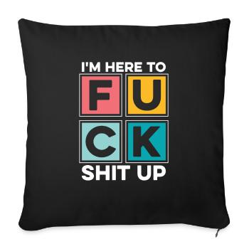 Schwarzer Humor Lustig Im Here To Fuck Shit Up - Sofakissenbezug 45 x 45 cm - Schwarz - Vorne