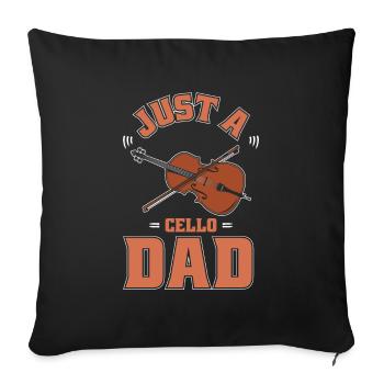 Cello Cellist Just A Cello Dad - Sofa pillowcase 17,3'' x 17,3'' (45 x 45 cm) - black - Front