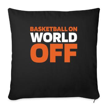 Basketball Basketballer Basketball On World Off - Sofakissenbezug 45 x 45 cm - Schwarz - Vorne