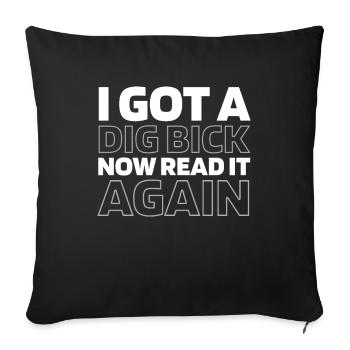 Schwarzer Humor I Got A Dig Bick - Sofakissenbezug 45 x 45 cm - Schwarz - Vorne