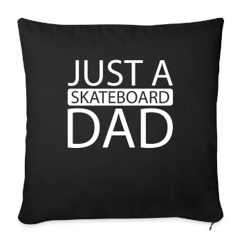 Skateboard Skater Just A Skateboard Dad - Sofa pillowcase 17,3'' x 17,3'' (45 x 45 cm) - black - Front