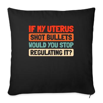 Feminist Feminismus If My Uterus Shot Bullets - Sofakissenbezug 45 x 45 cm - Schwarz - Vorne
