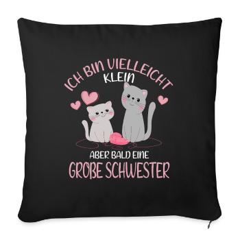 Maybe small but soon big sister cat - Sofa pillowcase 17,3'' x 17,3'' (45 x 45 cm) - black - Front