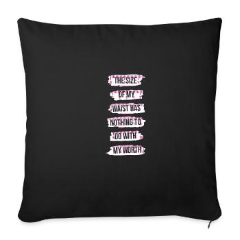 Waist Worth Fettleibige und Foodie Geschenk - Sofakissenbezug 45 x 45 cm - Schwarz - Vorne
