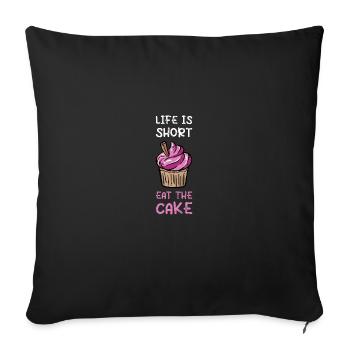 Life Is Short Eat That Cake - Sofa pillowcase 17,3'' x 17,3'' (45 x 45 cm) - black - Front