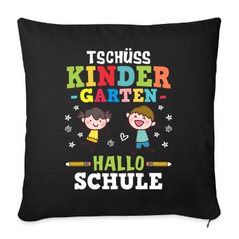 Tschüss Kindergarten Hallo Schule - Einschulung - Sofakissenbezug 45 x 45 cm - Schwarz - Vorne