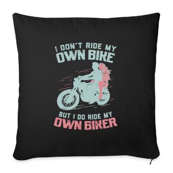 BIKING: I Do not Ride My Own Bike - Sofa pillowcase 17,3'' x 17,3'' (45 x 45 cm) - black - Front