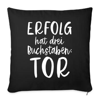 Erfolg hat 3 Buchstaben: TOR - Sofakissenbezug 45 x 45 cm - Schwarz - Vorne