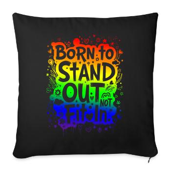 BORN TO STAND OUT, NOT FIT IN - Sofa pillowcase 17,3'' x 17,3'' (45 x 45 cm) - black - Front