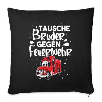 Tausche Bruder Gegen Feuerwehr - Sofakissenbezug 45 x 45 cm - Schwarz - Vorne