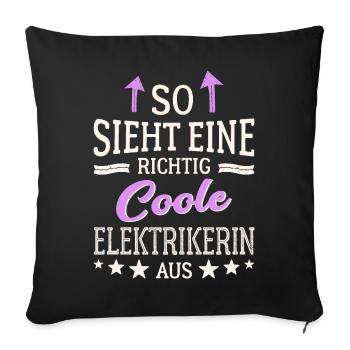 So sieht eine richtig coole Elektrikerin aus - Sofakissenbezug 45 x 45 cm - Schwarz - Vorne