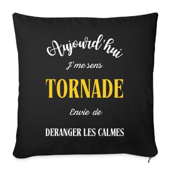 Aujourd'hui j'me sens tornade , envie de déranger  - Housse de coussin décorative 45 x 45 cm - noir - Devant