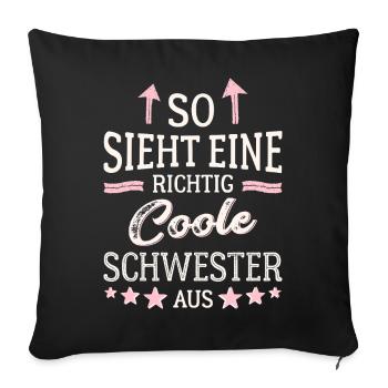 So sieht eine richtig coole Schwester aus - Sofakissenbezug 45 x 45 cm - Schwarz - Vorne