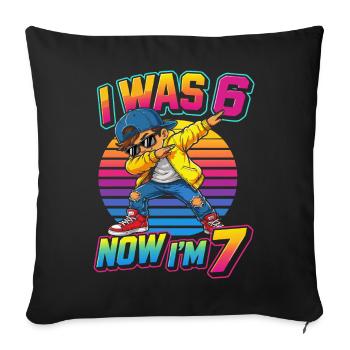 J'avais 6 ans, maintenant j'en ai 7 ! - Sofa pillowcase 17,3'' x 17,3'' (45 x 45 cm) - black - Front