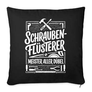 Schraubenflüsterer – Meister aller Dübel - Sofakissenbezug 45 x 45 cm - Schwarz - Vorne