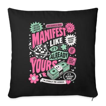 Manifest Like It's Already Yours - Sofa pillowcase 17,3'' x 17,3'' (45 x 45 cm) - black - Front