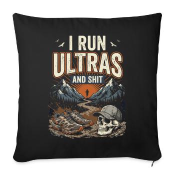 Ultra Running - I Run Ultras and Shit - Sofa pillowcase 17,3'' x 17,3'' (45 x 45 cm) - black - Front