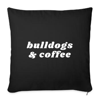 Bulldoggen und Kaffee - Koffein - Sofakissenbezug 45 x 45 cm - Schwarz - Vorne