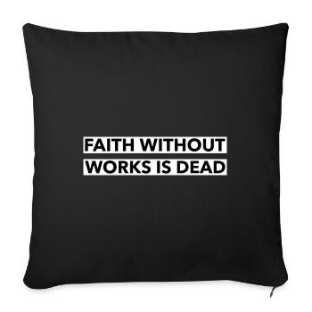 Faith Without Works Is Dead - Christian Quotes - Sofa pillowcase 17,3'' x 17,3'' (45 x 45 cm) - black - Front