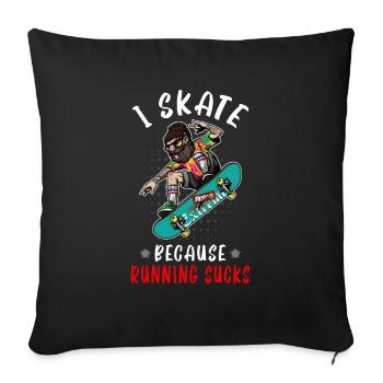 I Skate because running sucks, Skateboard Skate - Sofa pillowcase 17,3'' x 17,3'' (45 x 45 cm) - black - Front