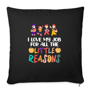 I Love My Job For All The Little Reasons Teacher - Sofa pillowcase 17,3'' x 17,3'' (45 x 45 cm) - black - Front