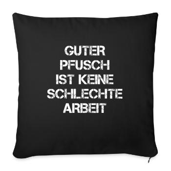 Guter Pfusch Ist Keine Schlechte Arbeit Handwerker - Sofakissenbezug 45 x 45 cm - Schwarz - Vorne