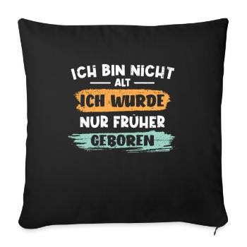 Ich Bin Nicht Alt Ich Wurde Nur Früher Geboren Opa - Sofakissenbezug 45 x 45 cm - Schwarz - Vorne