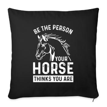 Soyez la personne que votre cheval pense que vous êtes - Housse de coussin décorative 45 x 45 cm - noir - Devant