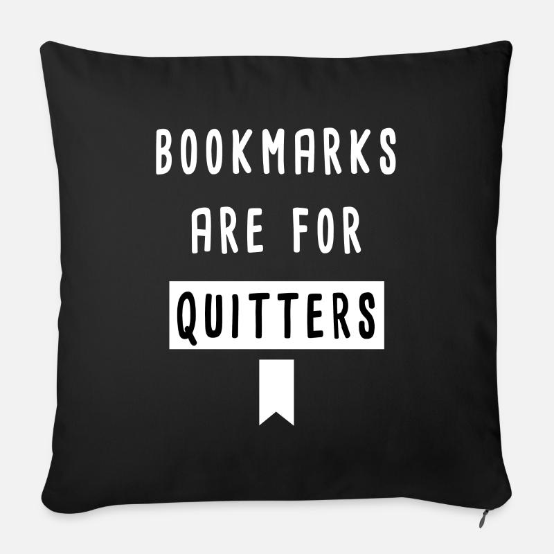 bookmarks are for quitters book lover - Sofa pillowcase 17,3'' x 17,3'' (45 x 45 cm) - black