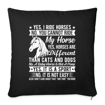 Yes, I ride horses No, you can not ride my horse - Sofa pillowcase 17,3'' x 17,3'' (45 x 45 cm) - black - Front