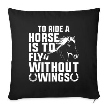 Riding a horse means flying without wings - Sofa pillowcase 17,3'' x 17,3'' (45 x 45 cm) - black - Front
