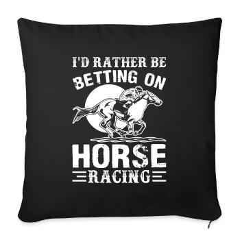 I'd rather bet on horse racing - - Sofa pillowcase 17,3'' x 17,3'' (45 x 45 cm) - black - Front