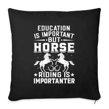 Bildung ist wichtig, aber Reiten ist noch wichtige - Sofakissenbezug 45 x 45 cm - Schwarz - Vorne