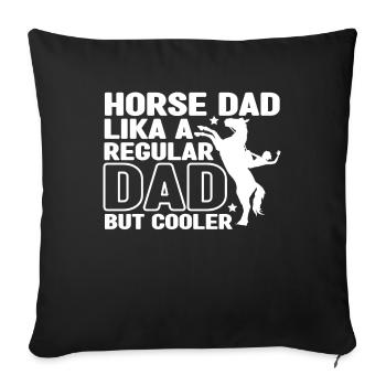 Horse daddy like a normal dad, only cooler - - Sofa pillowcase 17,3'' x 17,3'' (45 x 45 cm) - black - Front