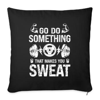 Allez faire quelque chose qui vous fera transpirer - - Housse de coussin décorative 45 x 45 cm - noir - Devant