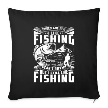 Roses Are Red I like Fishing I Can't Rhyme But I S - Sofa pillowcase 17,3'' x 17,3'' (45 x 45 cm) - black - Front