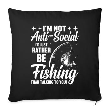 I'm not antisocial, I'd just rather fish - Sofa pillowcase 17,3'' x 17,3'' (45 x 45 cm) - black - Front