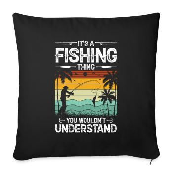 It's an angling thing you don't understand 1 - - Sofa pillowcase 17,3'' x 17,3'' (45 x 45 cm) - black - Front