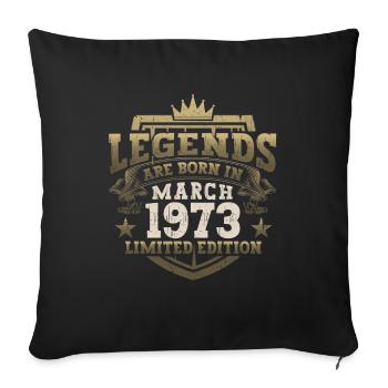 50th birthday man March born 1973 Legend - Sofa pillowcase 17,3'' x 17,3'' (45 x 45 cm) - black - Front