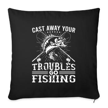 Throw away your worries and go fishing - - Sofa pillowcase 17,3'' x 17,3'' (45 x 45 cm) - black - Front