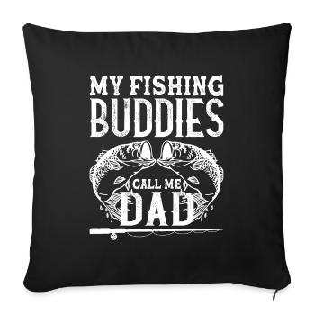 My fishing buddies call me daddy - - Sofa pillowcase 17,3'' x 17,3'' (45 x 45 cm) - black - Front