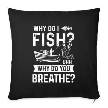 Pourquoi je pêche Euh Pourquoi respirez-vous - Housse de coussin décorative 45 x 45 cm - noir - Devant