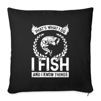 Das ist es, was ich tue Ich fische und ich weiß Di - Sofakissenbezug 45 x 45 cm - Schwarz - Vorne