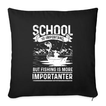 School is important, but fishing is even more important - Sofa pillowcase 17,3'' x 17,3'' (45 x 45 cm) - black - Front