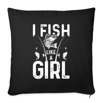 I fish like a girl - Sofa pillowcase 17,3'' x 17,3'' (45 x 45 cm) - black - Front