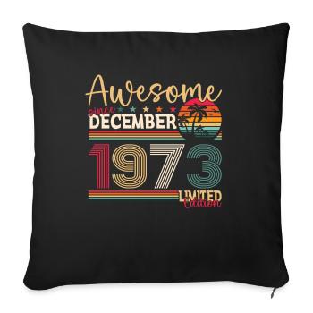 50th Birthday December Vintage 1973 Awesome - Sofa pillowcase 17,3'' x 17,3'' (45 x 45 cm) - black - Front